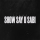 Show Say U Sabi Single