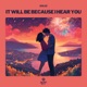 It will be because I hear you Single