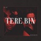 Tere Bin Single