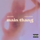 Main thang feat Huny Kome Single