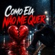 COMO ELA NÃO ME QUER Single