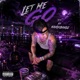 LET ME GO feat NandoBandz Single