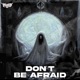 DON T BE AFRAID Single