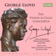 George Lloyd The Violin Cello Concertos