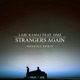 Strangers Again feat OMZ henrikz Remix Single