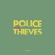 Police Thieves Single