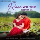 Rani Wo Tor Chehra La feat Mamta Sahu Single