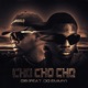 Cho Cho Cho feat OG Emmy Single