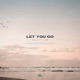 Let You Go Single