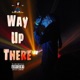 Way up There Single