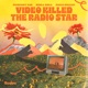 Video Killed The Radio Star Single
