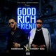 Good Rich Friend feat Currency Baba Single