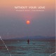 Without Your Love Single