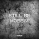 Still Be Mobbin feat KR Mack Pittsburg Mike Single