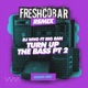 Turn up the Bass Pt 2 Freshcobar Remix Radio Mix Single
