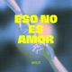 Eso no es amor Single