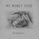 My Money Good Instrumental Single