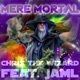 Mere Mortal feat JamL Single