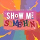 Show Me Somethin feat Wil Kidd Single