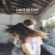 Can It Be Easy Single