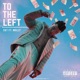 TO the LEFT feat Mally Single