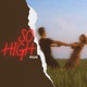 So High Single