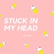 Stuck In My Head Single