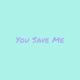 You Save Me Single