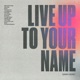 Live Up To Your Name Single