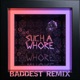 Such a Whore Baddest Remix Single