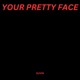 Your Pretty Face Single