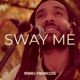 Sway Me Single