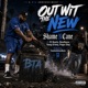Out Wit The New feat ES Boosta BossReece Young Grimey Poppa Chop Single