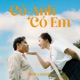 Có Anh Có Em Single