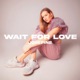 Wait for Love Single