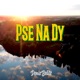 Pse na dy Single