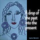 A Drop of the Past Into the Present Single