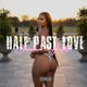 Half Past Love feat Joka Beatz Single