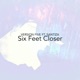 Six Feet Closer feat Santiza Single