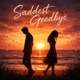 Saddest goodbye Single