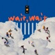 Wait Wait Single