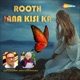 Rooth Jana Kisi Ka Single