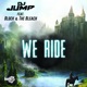 We Ride feat Block the Bleach Single
