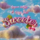 SWEETER feat Ashley Jayy Single