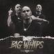 Big Whips Single