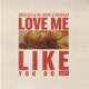 Love Me Like You Do Single