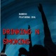 DRINKING N SMOKING feat SHA Single