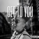 Get To You Single
