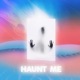 Haunt Me Single