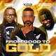 FROM GOOD TO GOLD feat Uncle Reece Norman Michael Single